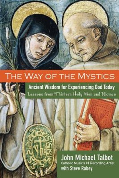 The Way of the Mystics, John Michael Talbot ; Steve Rabey - Paperback - 9780787984564