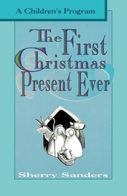 The First Christmas Present Ever, Sherry Sanders - Paperback - 9780788005732