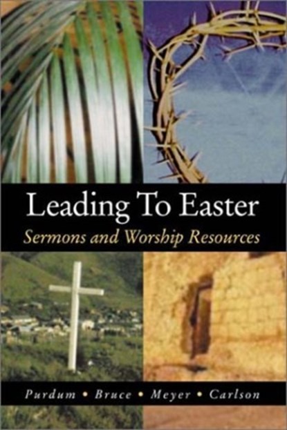 Leading to Easter, Stan Purdum ; Kirk W Bruce ; Douglas E Meyer - Paperback - 9780788019319