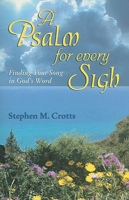 A Psalm for Every Sigh, Stephen M Crotts - Gebonden - 9780788025488