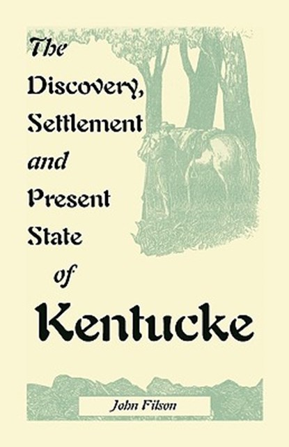 The Discovery, Settlement and Present State of Kentucke, John Filson - Paperback - 9780788404740