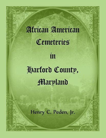 African American Cemeteries in Harford County, Maryland, Henry C Peden - Paperback - 9780788419423