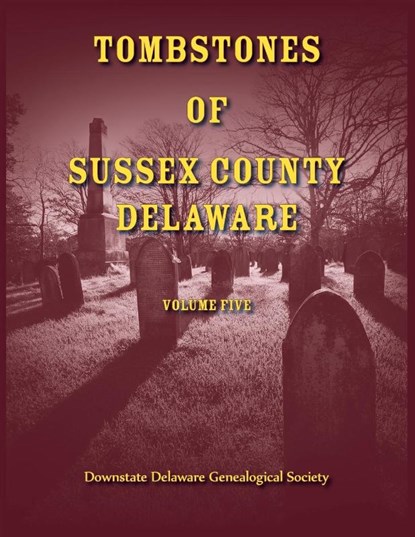 Tombstones of Sussex County, Delaware, Volume 5, Downstate Delaware Gen. Society - Paperback - 9780788427510