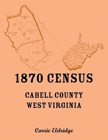 1870 Census, Cabell County, West Virginia, Carrie Eldridge - Paperback - 9780788427763