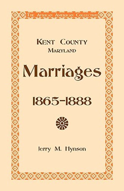 Kent County, Maryland Marriages, 1865-1888, Jerry M Hynson - Paperback - 9780788435768