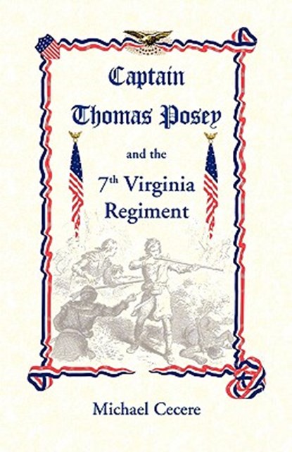 Captain Thomas Posey and the 7th Virginia Regiment, Michael Cecere - Paperback - 9780788435843