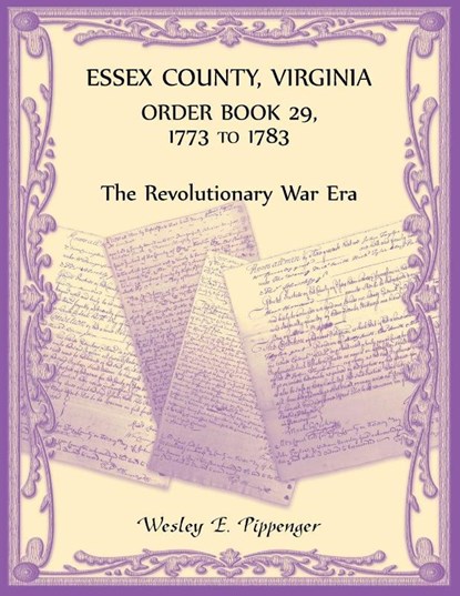 Essex County, Virginia Order Book 29, 1773 to 1783 (The Revolutionary Era), Wesley Pippenger - Paperback - 9780788443145