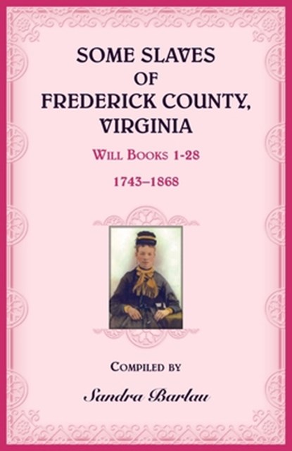 Some Slaves of Frederick County, Virginia, Sandra Barlau - Paperback - 9780788447280