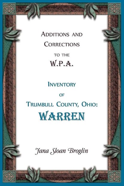 Additions and Corrections to the W.P.A. Inventory of Trumbull County, Ohio, Jana Broglin - Paperback - 9780788450501