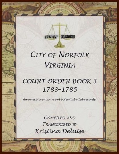 City of Norfolk, Virginia Court Order Book 3, 1783-1785, Kristina DeLuise - Paperback - 9780788450532