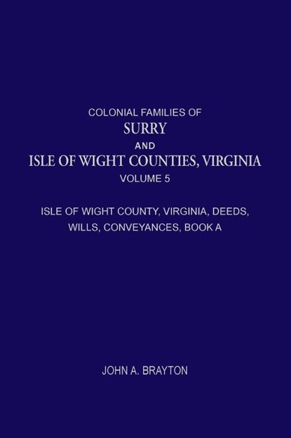 Colonial Families of Surry and Isle of Wight Counties, Virginia, Volume 5, John Brayton - Paperback - 9780788450747