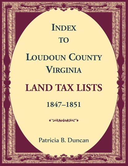 Index to Loudoun County, Virginia Land Tax Lists, 1847-1851, Patricia Duncan - Paperback - 9780788450778