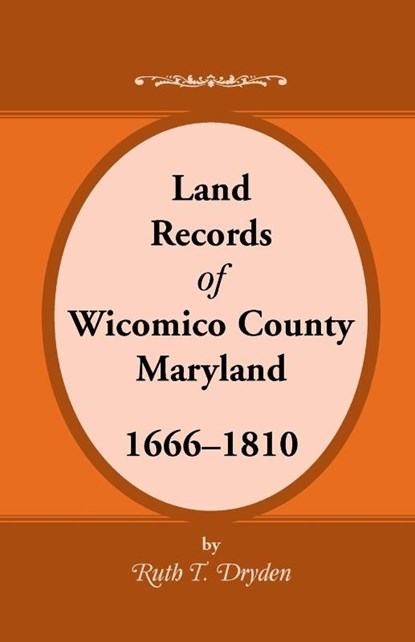 Land Records Wicomico County, Maryland, 1666-1810, Ruth T Dryden - Paperback - 9780788452710
