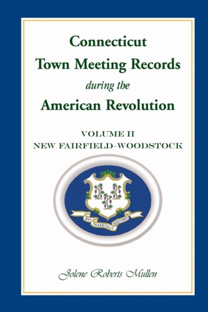 Connecticut Town Meeting Records During the American Revolution, Jolene Roberts Mullen - Paperback - 9780788453151