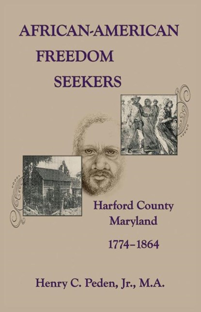 African-American Freedom Seekers, Harford County, Maryland, 1774-1864, Henry Jr Peden - Paperback - 9780788454158