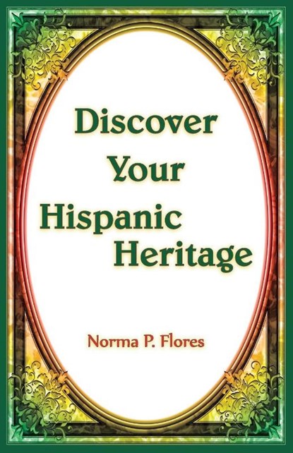 Discover Your Hispanic Heritage, Norma Flores - Paperback - 9780788455476