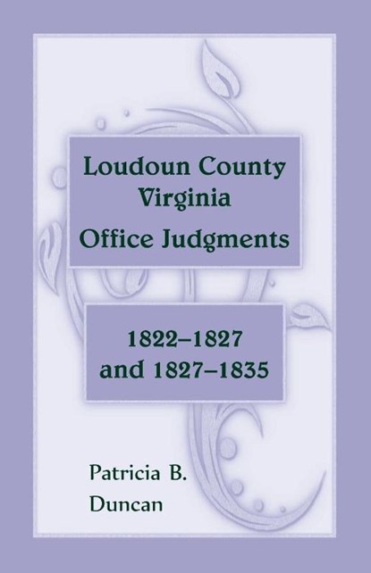 Loudoun County, Virginia Office Judgments, Patricia B Duncan - Paperback - 9780788456206