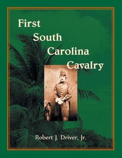 First South Carolina Cavalry, Jr Robert Driver - Paperback - 9780788457821