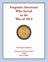 Forgotten Americans who served in the War of 1812 - Eric Eugene Johnson - 9780788458262