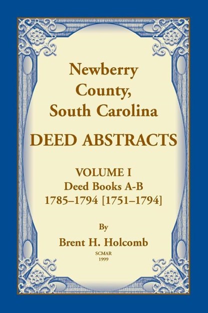 Newberry, County, South Carolina Deed Abstracts, Volume I, Brent H Holcomb - Paperback - 9780788458682