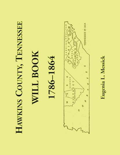 Hawkins County, Tennessee Will Book, 1786-1864, Eugenia L. Messick - Paperback - 9780788490750