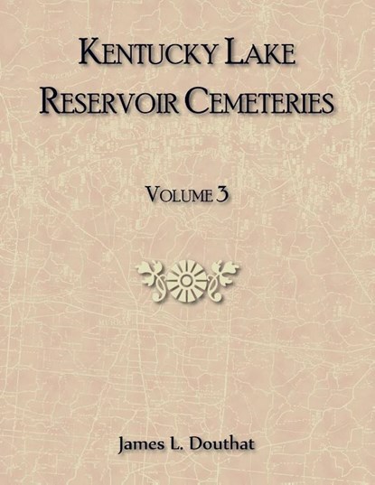 Kentucky Lake Reservoir Cemeteries, Volume 3, James Douthat - Paperback - 9780788491276