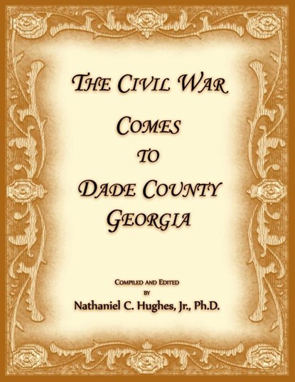 The Civil War Comes to Dade County, Georgia, Nathaniel Hughes - Paperback - 9780788498916