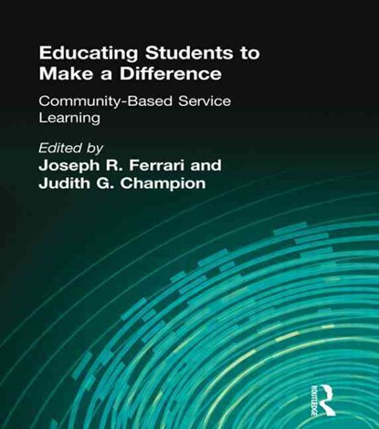 Educating Students to Make a Difference, Joseph R Ferrari ; Judith G Chapman - Gebonden - 9780789006844