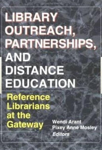 Library Outreach, Partnerships, and Distance Education, Wendy Arent ; Pixey Anne Mosley - Gebonden - 9780789008428