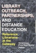 Library Outreach, Partnerships, and Distance Education | Arent, Wendy ; Mosley, Pixey Anne | 