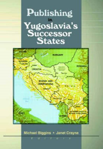 Publishing in Yugoslavia's Successor States, Michael Biggins ; Janet Crayne - Gebonden - 9780789010452