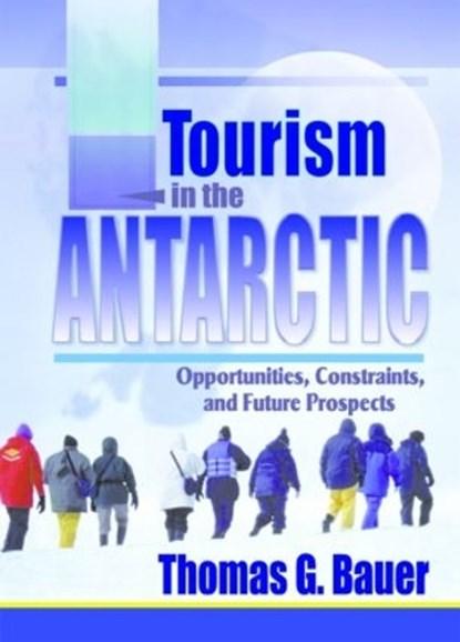 Tourism in the Antarctic, Thomas Bauer - Gebonden - 9780789011039