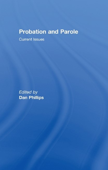 Probation and Parole, Dan Phillips - Gebonden - 9780789037848