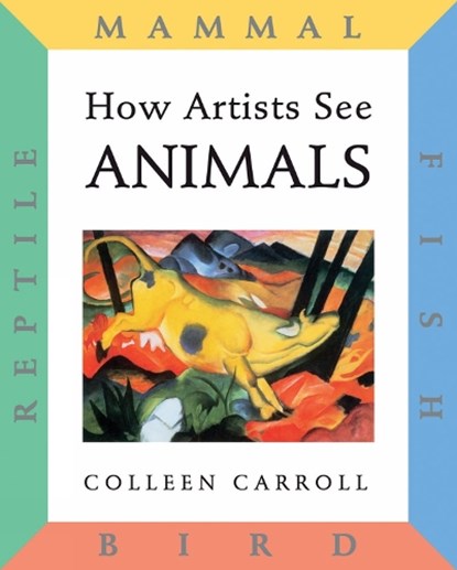 How Artists See: Animals, Colleen Carroll - Paperback - 9780789204752