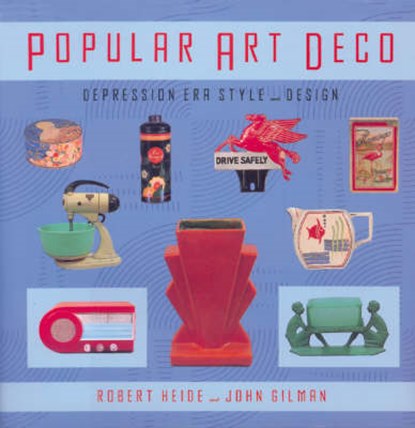 Popular Art Deco, Robert Heide ; John Gilman - Paperback - 9780789208231