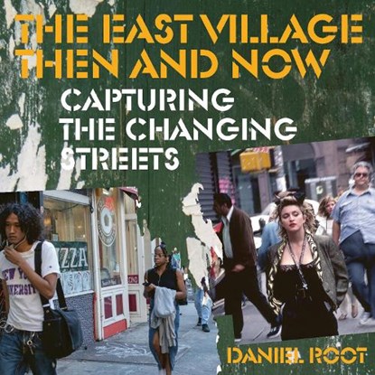 The East Village Then and Now, Daniel Root - Gebonden - 9780789215154
