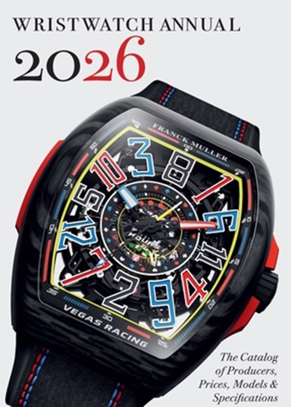 Wristwatch Annual 2026: The Catalog of Producers, Prices, Models, and Specifications, Peter Braun - Paperback - 9780789215420
