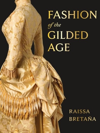 Fashion of the Gilded Age, Raissa Bretaña - Gebonden - 9780789215482