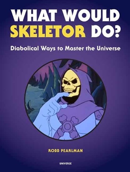 What Would Skeletor Do?, Robb Pearlman - Gebonden Gebonden - 9780789335500