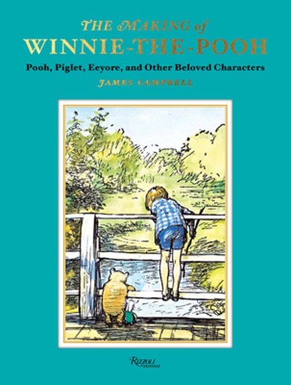 The Making of Winnie-The-Pooh: Pooh, Piglet, Eeyore, and Other Beloved Characters, James Campbell - Gebonden - 9780789344250