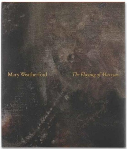 Mary Weatherford: The Flaying of Marsyas, Francine Prose - Gebonden - 9780789345547