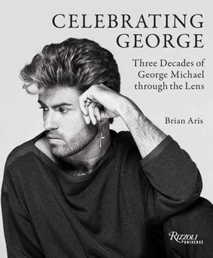 Celebrating George: Three Decades of George Michael Through the Lens, Brian Aris - Gebonden - 9780789346155