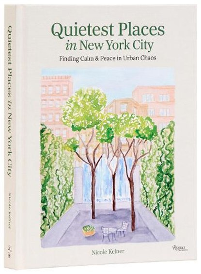 Quietest Places in New York City, Nicole Kelner - Gebonden - 9780789346278