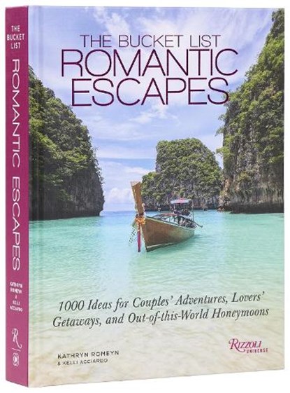 The Bucket List Romantic Escapes, Kathryn Romeyn ; Kelli Acciardo - Gebonden - 9780789346308