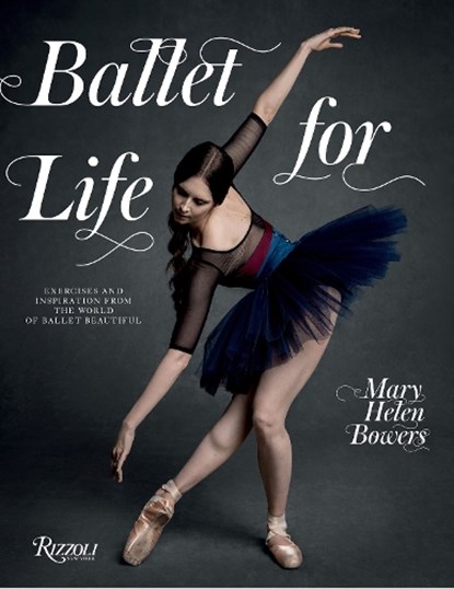 Ballet for Life, Mary Helen Bowers - Gebonden - 9780789346483