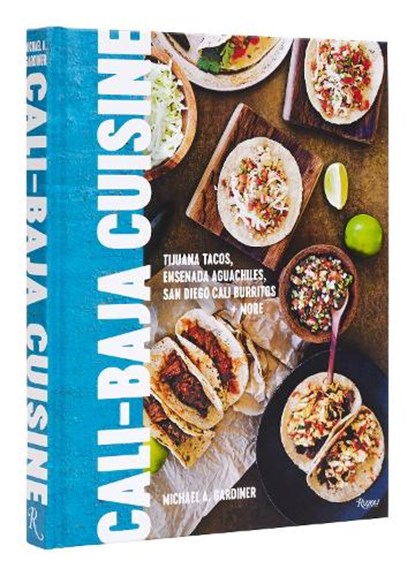 Cali Baja Cuisine, Michael A. Gardiner - Gebonden - 9780789346544