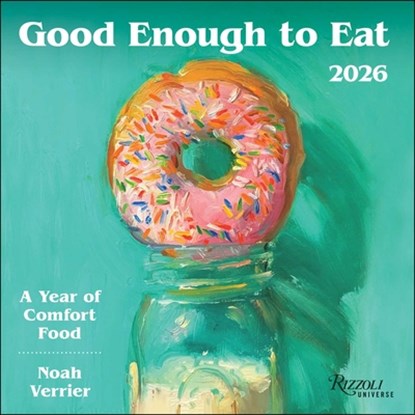 Good Enough to Eat 2026 Wall Calendar, Noah Verrier - Paperback - 9780789348401