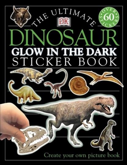 Ultimate Sticker Book: Glow in the Dark: Dinosaur: Create Your Own Picture Book, Dk - Paperback - 9780789484581