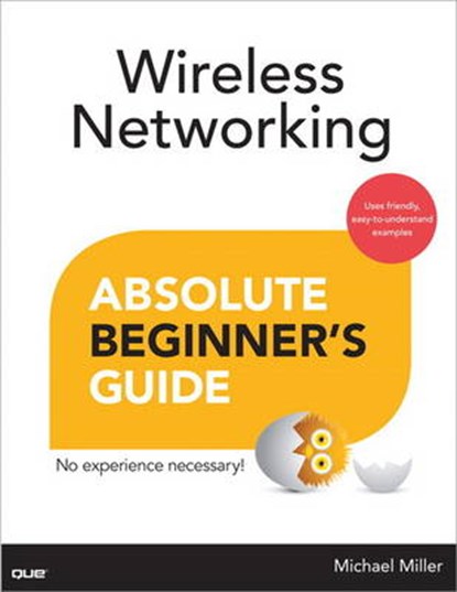 Wireless Networking Absolute Beginner's Guide, Michael R. Miller - Paperback - 9780789750785