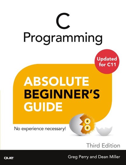 C Programming Absolute Beginner's Guide, Greg Perry ; Dean Miller - Paperback - 9780789751980